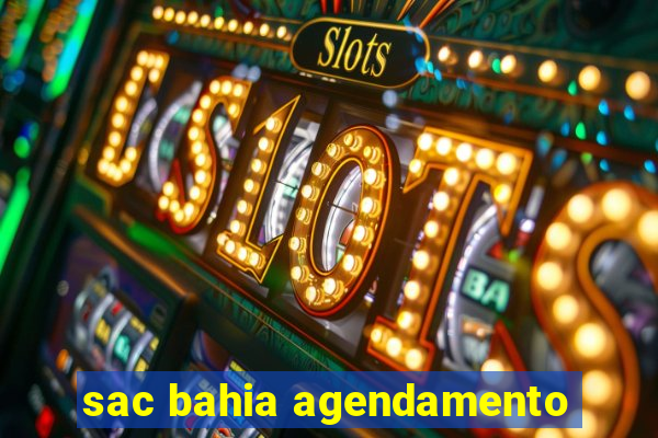 sac bahia agendamento